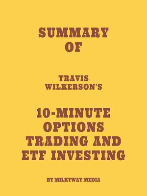cover image of Summary of Travis Wilkerson's 10-Minute Options Trading and ETF Investing